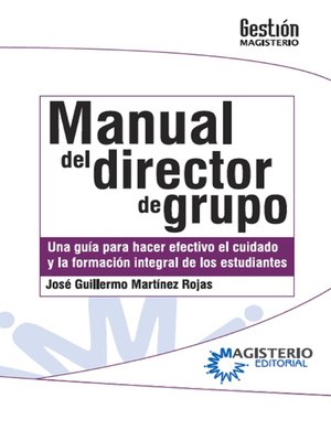 cover image of Manual del Director de Grupo. Una guía para hacer efectivo el cuidado y la formación integral de los estudiantes.